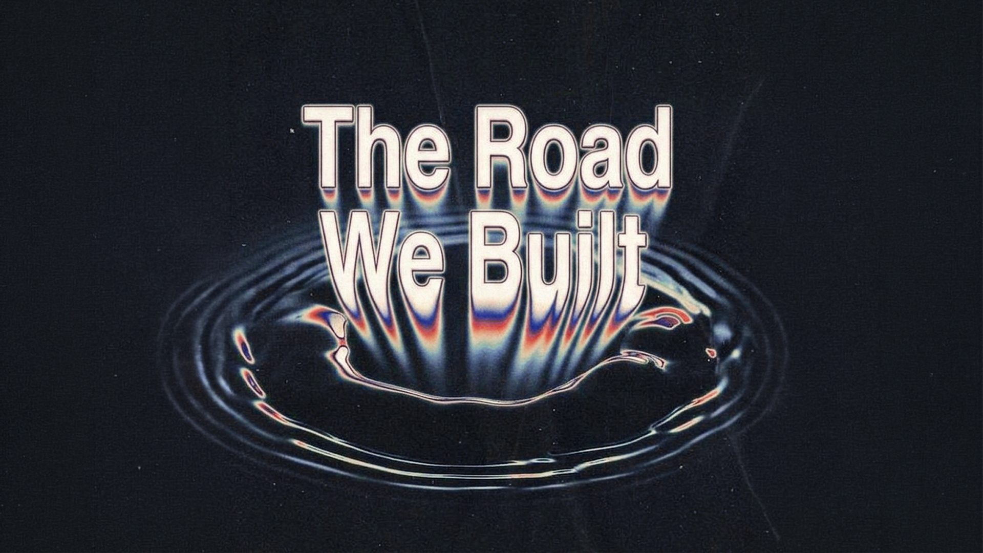 The Road We Built